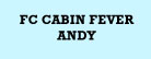 FC Cabin Fever Andy