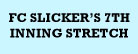 FC Slicker's 7th Inning Stretch